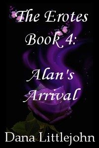 The Erotes Book 4 Alan's Arrival by Dana Littlejohn