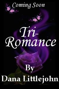 Tri-Romance by Dana Littlejohn