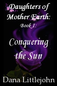 Daughters of Mother Earth Book 1 - Conquering the Sun